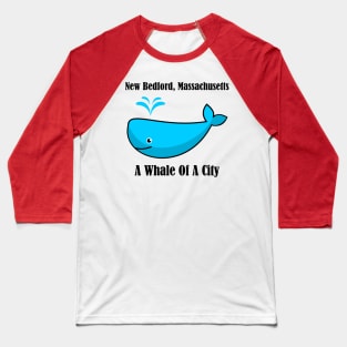 New Bedford Massachusetts A Whale Of A City Baseball T-Shirt